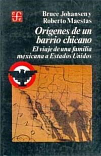 Origenes de Un Barrio Chicano: El Viaje de Una Familia Mexicana a Estados Unidos (Paperback)