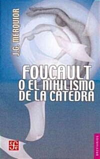 Foucault o el nihilismo de la catedra (Paperback)