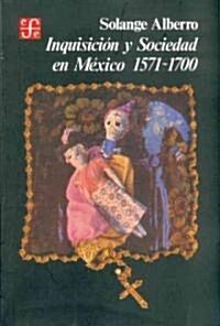 Inquisicion Y Sociedad En Mexico, 1571-1700 (Paperback)