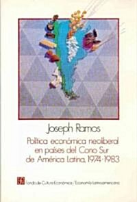 Politica economica neoliberal en paises del Cono Sur de America Latina, 1974-1983 (Paperback)