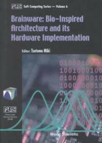 Brainware : bio-inspired architecture and its hardware implementation