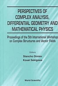 Perspectives of Complex Analysis, Differential Geometry and Mathematical Physics - Proceedings of the 5th International Workshop on Complex Structures (Hardcover)