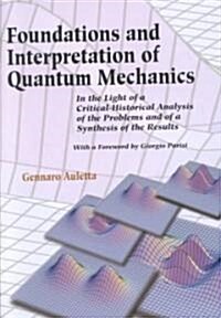 Foundations and Interpretation of Quantum Mechanics: In the Light of a Critical-Historical Analysis of the Problems and of a Synthesis of the Results (Paperback)