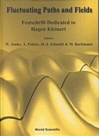 Fluctuating Paths and Fields - Festschrift Dedicated to Hagen Kleinert on the Occasion of His 60th Birthday (Hardcover)