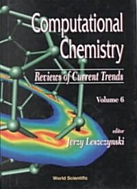 Computational Chemistry: Reviews of Current Trends, Vol. 6 (Hardcover)