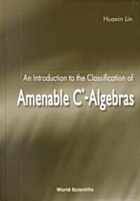 An Introduction to the Classification of Amenable C*-Algebras (Hardcover)