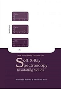 New Many-Body Theories on Soft X-Ray Spectroscopy of Insulating Solids (Hardcover)