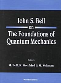 John s Bell on the Foundations of Quantum Mechanics (Hardcover)
