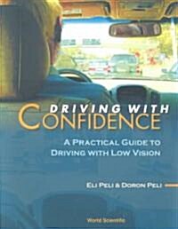 Driving with Confidence: A Practical Guide to Driving with Low Vision (Paperback)