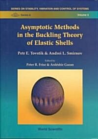 Asymptotic Methods in the Buckling Theory of Elastic Shells (Hardcover)