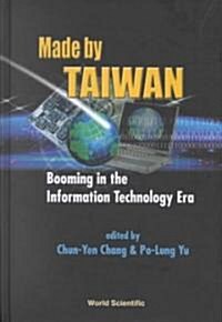 Made by Taiwan: Booming in the Information Technology Era (Hardcover)