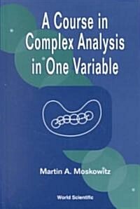 A Course in Complex Analysis in One Variable (Hardcover)