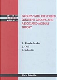 Groups with Prescribed Quotient Groups and Associated Module Theory (Hardcover)