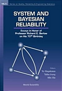 System and Bayesian Reliability: Essays in Honor of Professor Richard E Barlow on His 70th Birthday (Hardcover)