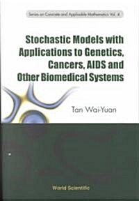 Stochastic Models with Applications to Genetics, Cancers, AIDS and Other Biomedical Systems (Paperback)