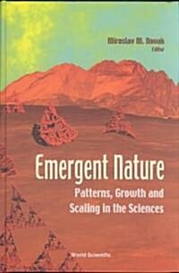 Emergent Nature: Patterns, Growth and Scaling in the Sciences (Hardcover)