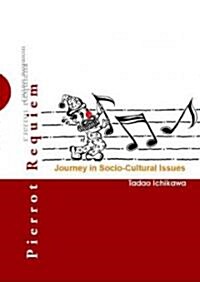 Pierrot Requiem: Journey in Socio-Cultural Issues (Hardcover)