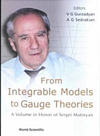 From Integrable Models to Gauge Theories: A Volume in Honor of Sergei Matinyan (Hardcover)