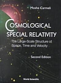 Cosmological Special Relativity - The Large-Scale Structure of Space, Time and Velocity (2nd Edition) (Hardcover, 2)