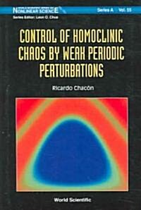 Control of Homoclinic Chaos by Weak Periodic Perturbations (Hardcover)