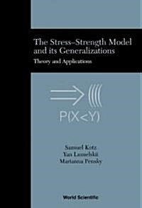 Stress-Strength Model and Its Generalizations, The: Theory and Applications (Hardcover)