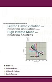 New Initiatives on Lepton Flavor Violation and Neutrino Oscillation with High Intense Muon and Neutrino Sources (Hardcover)