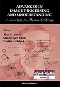 Advances in Image Processing & Understanding: A Festschrift for Thomas S Huang (Hardcover)