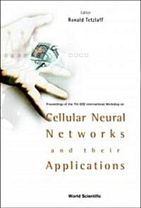 Cellular Neural Networks and Their Applications: Procs of the 7th IEEE Intl Workshop (Hardcover)