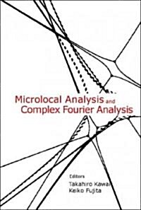 Microlocal Analysis and Complex Fourier Analysis (Hardcover)