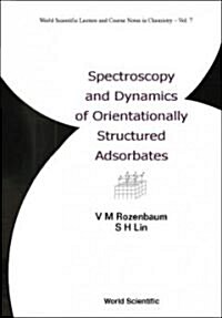 Spectroscopy and Dynamics of Orientationally Structured Adsorbates (Hardcover)