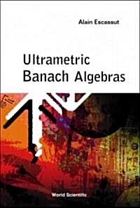 Ultrametric Banach Algebras (Hardcover)