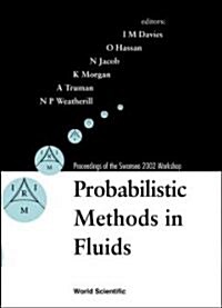 Probabilistic Methods in Fluids, Proceedings of the Swansea 2002 Workshop (Hardcover)