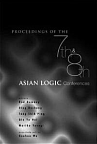 Proceedings of the 7th and 8th Asian Logic Conferences (Hardcover)