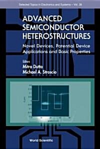 Advanced Semiconductor Heterostructures: Novel Devices, Potential Device Applications and Basic Properties (Hardcover)