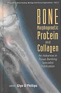 Bone Morphogenetic Protein and Collagen: An Advances in Tissue Banking Specialist Publication (Hardcover)