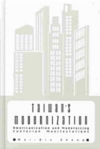 Taiwans Modernization: Americanization and Modernizing Confucian Manifestations (Hardcover)