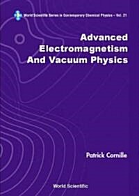 Advanced Electromagnetism and Vacuum Physics (Hardcover)