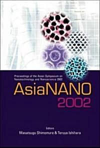 Asianano 2002, Proceedings of the Asian Symposium on Nanotechnology and Nanoscience 2002 (Hardcover)