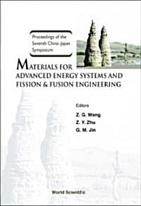 Materials for Advanced Energy Systems and Fission & Fusion Engineering, Proceedings of the Seventh China-Japan Symposium                               (Hardcover)
