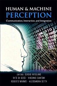 Human and Machine Perception: Communication, Interaction, and Integration (Hardcover)