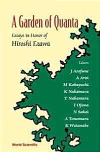 Garden of Quanta, A: Essays in Honor of Hiroshi Ezawa (Hardcover)