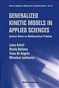 Generalized Kinetic Models in Applied Sciences: Lecture Notes on Mathematical Problems (Hardcover)