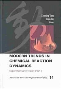 Modern Trends in Chemical Reaction Dynamics - Part I: Experiment and Theory (Hardcover)