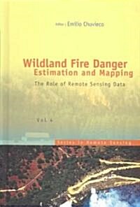 Wildland Fire Danger Estimation and Mapping: The Role of Remote Sensing Data (Hardcover)