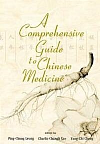 A Comprehensive Guide to Chinese Medicine (Hardcover)