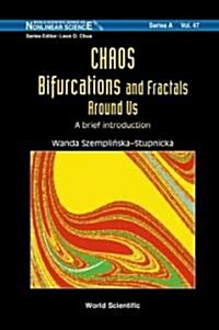 Chaos, Bifurcations and Fractals Around Us: A Brief Introduction (Hardcover)