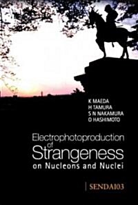 Electrophotoproduction of Strangeness on Nucleons and Nuclei - Proceedings of the International Symposium (Hardcover)