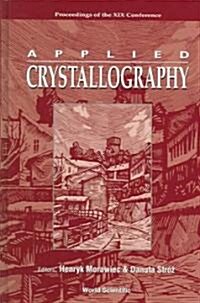 Applied Crystallography, Proceedings of the XIX Conference (Hardcover)