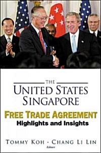 United States-Singapore Free Trade Agreement, The: Highlights and Insights (Paperback)