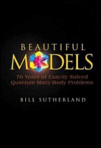 Beautiful Models: 70 Years of Exactly Solved Quantum Many-Body Problems (Hardcover)